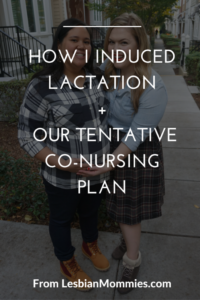 How I Induced Lactation and our Tentative Co-Nursing Plan
